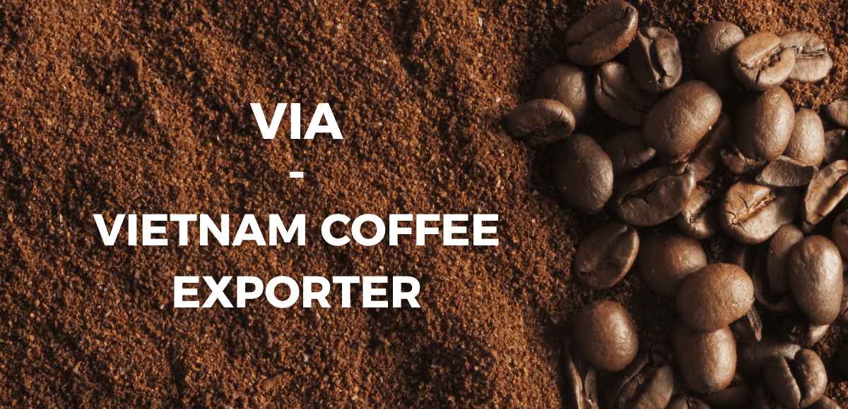 VIA - Your Trusted Vietnam Coffee Exporter